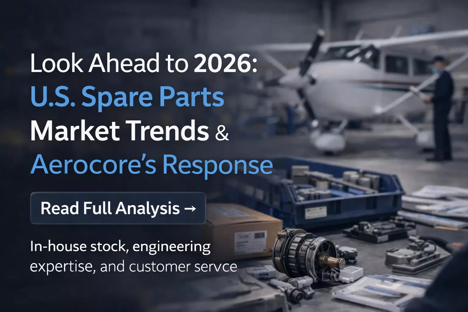 Look Ahead to 2026: U.S. Spare Parts Market Trends and Aerocore’s Response